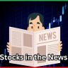 Stocks in News 20 January