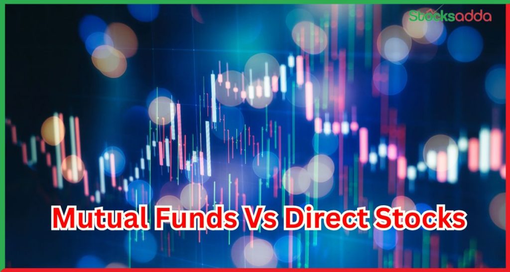 Mutual Funds Vs Direct Stocks