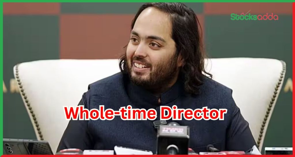 अनंत अंबानी Whole-time Director
