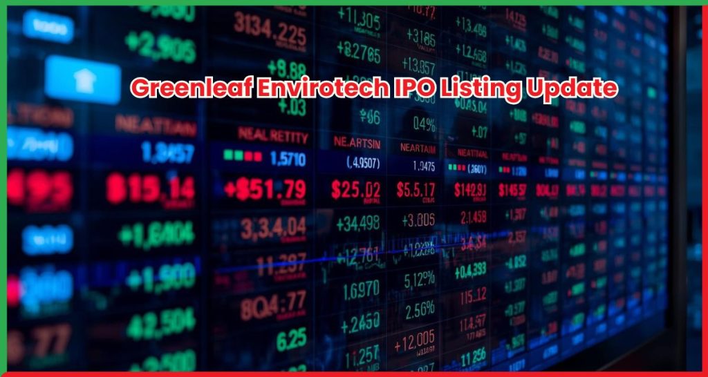 Greenleaf Envirotech IPO Listing Update