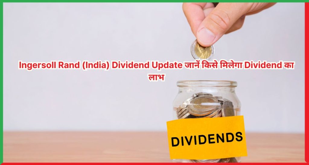 Ingersoll Rand (India) Dividend Update