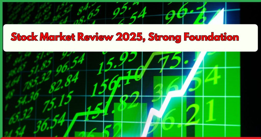 Stock Market Review 2025, Strong Foundation
