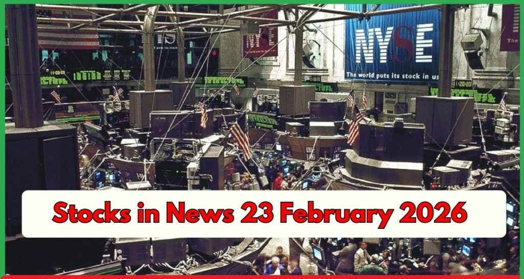 Stocks in News 23 February 2026
