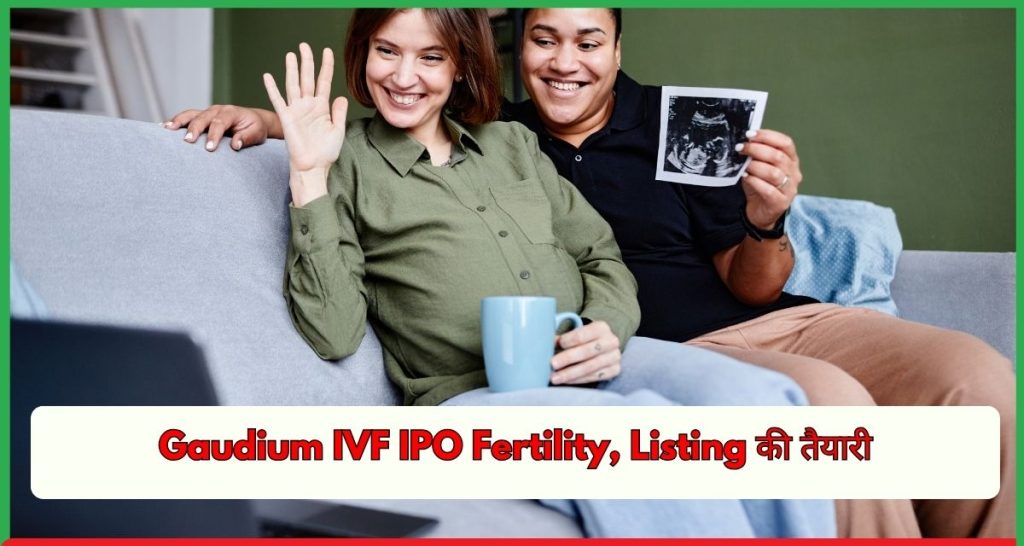 Gaudium IVF IPO Fertility Services Sector