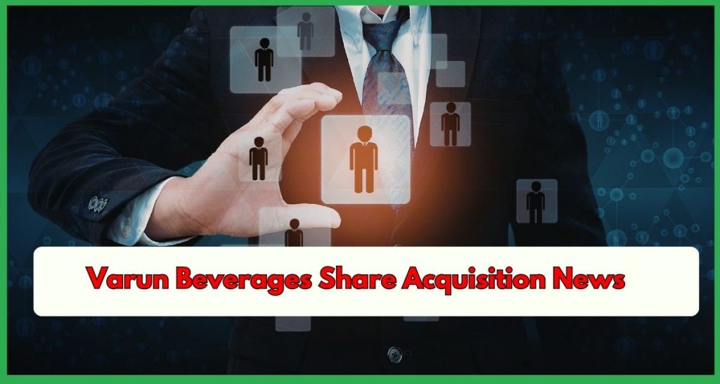 Varun Beverages Share Acquisition News