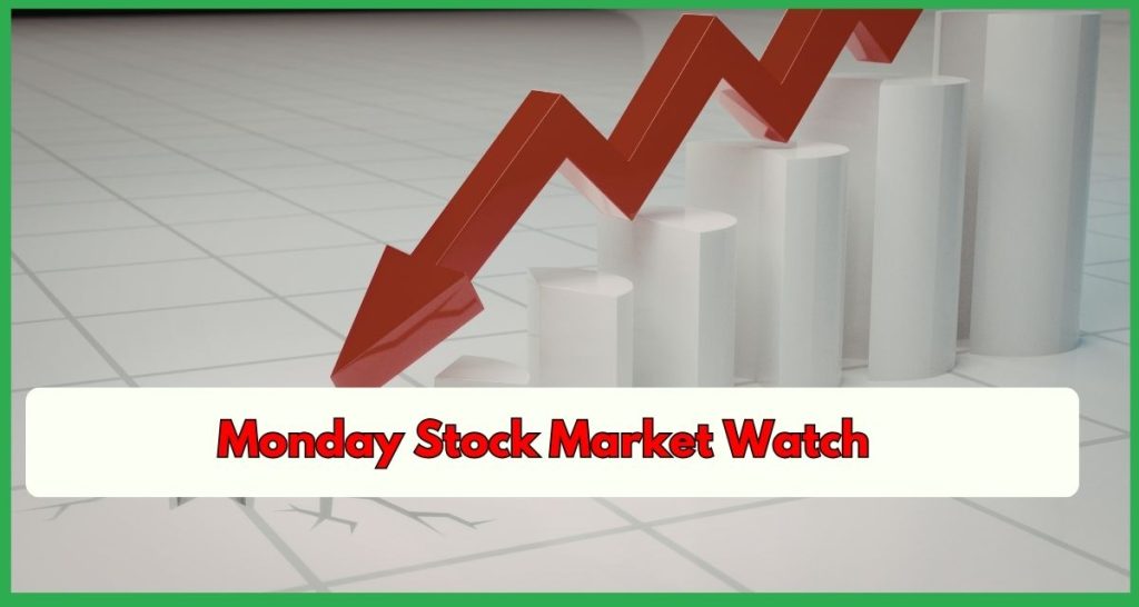 Monday Stock Market Watch