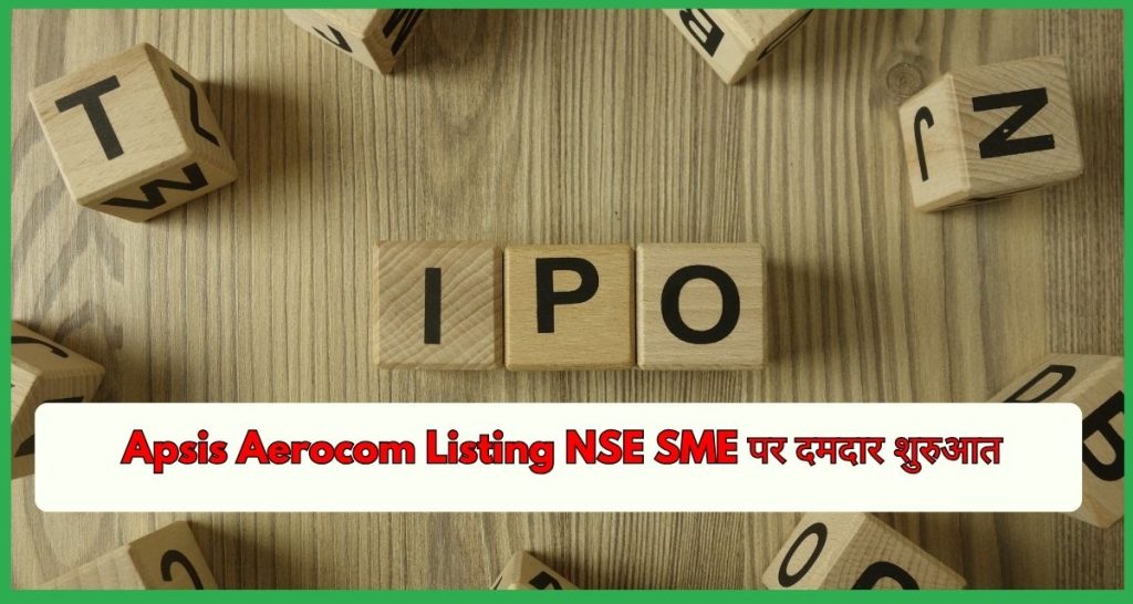 Apsis Aerocom Listing NSE SME