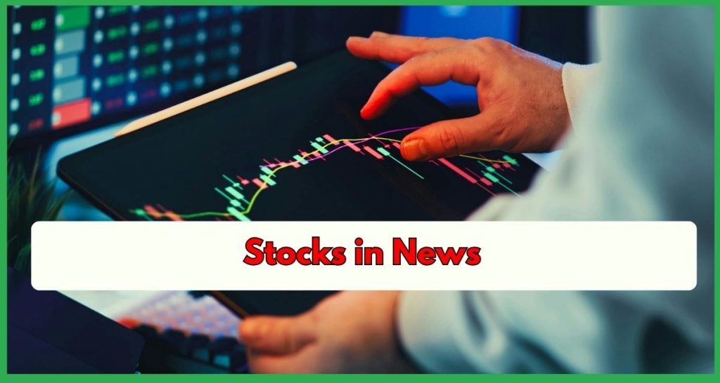 Stocks in News 13 April 2026