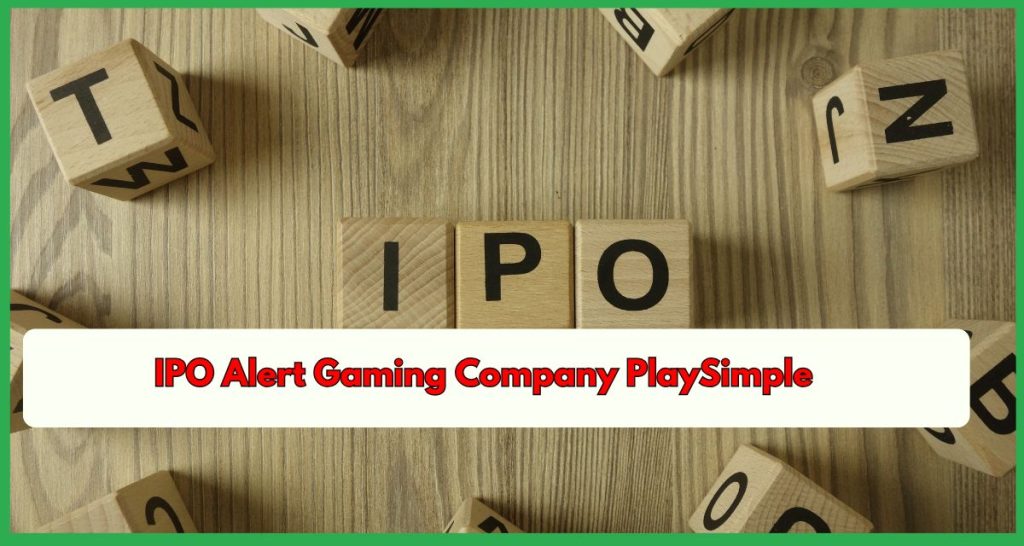 IPO Alert Gaming Company PlaySimple