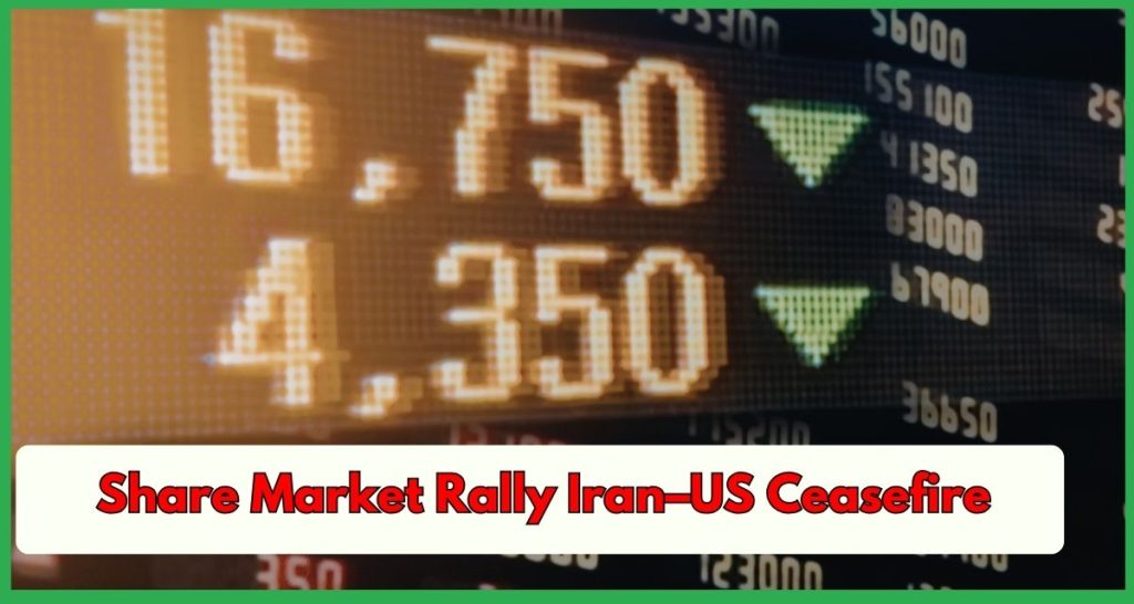Share Market Rally Iran–US Ceasefire