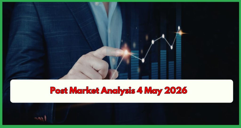 Post Market Analysis 4 May 2026